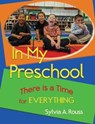 In My Preschool, There is a Time for Everything - Sylvia A. Rouss - 9798223310983