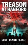 Treason at Hanford: A Harry Truman Mystery - Scott Dennis Parker - 9798223314264