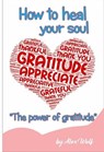 "The power of gratitud: How to heal your soul" - Alex Wolf - 9798223319269