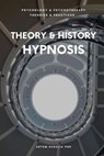 Theory & History of Hypnosis - Artem Kudelia PhD - 9798223321958