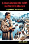 Learn Esperanto with Detective Stories - Brian Smith - 9798223322405