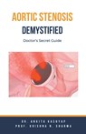 Aortic Stenosis Demystified - Ankita Kashyap ; Krishna N. Sharma - 9798223332657
