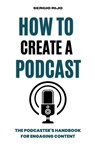 How to Create a Podcast - Sergio Rijo - 9798223338093