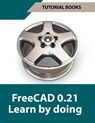 FreeCAD 0.21 Learn by doing - Tutorial Books - 9798223339663
