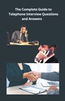 The Complete Guide to Telephone Interview Questions and Answers - Chetan Singh - 9798223353751