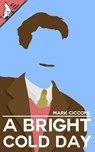 A Bright Cold Day - Mark Ciccone - 9798223354789