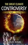 The Great Climate Controversy - Louis King - 9798223359333
