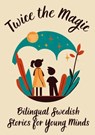 Twice the Magic: Bilingual Swedish Stories for Young Minds - Teakle - 9798223364382