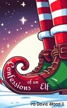 Confessions of an Elf - Ira David Wood III - 9798223365389