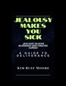 Jealousy Makes You Sick - Kim Ruff-Moore - 9798223373209