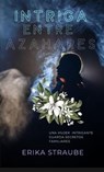 Intriga entre azahares - Erika Straube Rios - 9798223374381