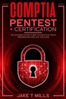 CompTIA PenTest+ Certification The Ultimate Study Guide to Practice Tests, Preparation and Ace the Exam - Jake T Mills - 9798223381075