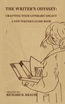 The Writer's Odyssey: Crafting Your Literary Legacy, A New Writer’s Guide Book - Richard Krause - 9798223383789