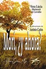 Morí, ¿y ahora? Pensar en la muerte solo cuando ella llega puede acarrear sorpresas no siempre agradables - Vera Lúcia Marinzeck de Carvalho ; Por el Espíritu António Carlos ; J.Thomas Saldias, MSc. - 9798223384908