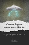Cuentos de gente que se muere bien feo - Juan José Luna - 9798223391791