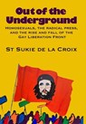 Out Of The Underground: Homosexuality, The Radical Press, And The Rise And Fall Of The Gay Liberation Front - St Sukie de la Croix - 9798223395270