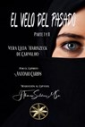 El Velo del Pasado. Parte I y II - Vera Lúcia Marinzeck de Carvalho ; Por el Espíritu António Carlos ; J.Thomas Saldias, MSc. - 9798223401223