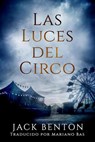Las Luces Del Circo - Jack Benton - 9798223414889