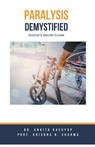 Paralysis Demystified - Ankita Kashyap ; Krishna N. Sharma - 9798223418894