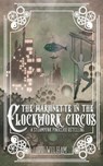 The Marionette in the Clockwork Circus - Lou Wilham - 9798223424369