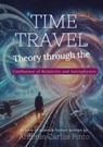 Time Travel Theory through the Confluence of Relativity and Astrophysics - Antonio Carlos Pinto - 9798223428428