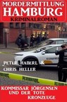 Kommissar Jörgensen und der tote Kronzeuge: Mordermittlung Hamburg Kriminalroman - Chris Heller ; Peter Haberl - 9798223431442
