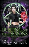 Dusting Off the Demons - Zoey Indiana - 9798223434658