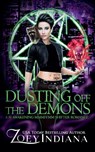 Dusting Off the Demons - Zoey Indiana - 9798223434658