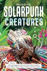 Solarpunk Creatures - Christoph Rupprecht ; Sarena Ulibarri ; N. R. M. Roshak ; Jerri Jerreat ; Ana Sun ; Commando Jugendstil ; Priya Sarukkai Chabria ; Rimi B. Chatterjee ; Deborah Cleland ; Melissa Ingaruca Moreno ; Norie Tamura ; Rajat Chaudhuri ; Kai Holmwood ; Yen Shu Lia - 9798223434924