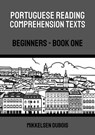 Portuguese Reading Comprehension Texts: Beginners - Book One - Mikkelsen Dubois - 9798223440277