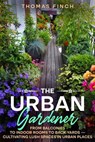 The Urban Gardener - Thomas Finch - 9798223455639