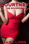 Courtney the Divorcee - Jack Long - 9798223458890