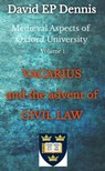 Vacarius and the Advent of Civil Law - David EP Dennis - 9798223467779