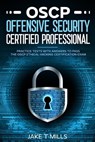 OSCP Offensive Security Certified Professional Practice Tests With Answers To Pass the OSCP Ethical Hacking Certification Exam - Jake T Mills - 9798223468530