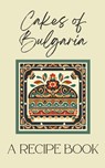 Cakes of Bulgaria - Coledown Kitchen - 9798223474715