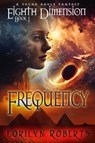 Eighth Dimension - Frequency: A Young Adult Fantasy - Lorilyn Roberts - 9798223476320