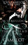 The Undead Queen of Camelot - M.L. Bullock - 9798223478041