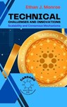 Technical Challenges and Innovations: Scalability and Consensus Mechanisms - Ethan J. Monroe - 9798223481355