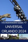 The Independent Guide to Universal Orlando 2024 - G Costa - 9798223481607