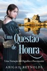 Uma Questão de Honra: Uma Variação de Orgulho e Preconceito - Abigail Reynolds ; Tânia Nezio - 9798223483281