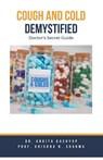 Cough and Cold Demystified - Ankita Kashyap ; Krishna N. Sharma - 9798223484974