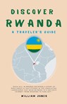 Discover Rwanda - William Jones - 9798223489467