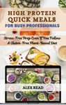High Protein Quick Meals For Busy Professionals - Alex Read - 9798223503651