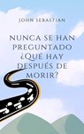 ¿QUÉ HAY DESPUÉS DE MORIR? - JOHN SEBASTIAN MEDINA A - 9798223504771