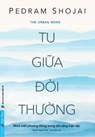 Tu Giữa Đời Thường - Minh triết phương Đông trong đời sống hiện đại - Pedram Shojai - 9798223524083