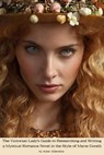 The Victorian Lady's Guide to Researching and Writing a Mystical Romance Novel in the Style of Marie Corelli - Aster Alderdice - 9798223528494