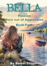 Bella - Passion, Born out of Aggression - Barrel Coops - 9798223531821