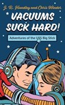 Vacuums Suck Hard! Adventures of the USS Big Stick - J. R. Handley ; Chris Winder - 9798223535065