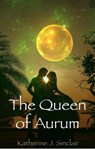 The Queen of Aurum - Katherine J. Sinclair - 9798223540373