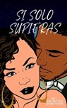 Si Solo Supieras - Michelle Robinson - 9798223546375